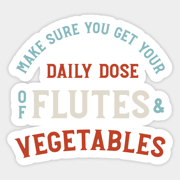 Flute Pun Daily Dose of Flutes and Vegetables Sticker by whyitsme